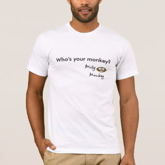 汚れたMonkeyTMはのだれあなたの猿ですか。 Tシャツ