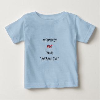決してあなたの"平均的なジョー" ベビーTシャツ