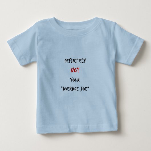 決してあなたの"平均的なジョー" ベビーTシャツ (正面)