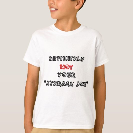 決してあなたの"平均的なジョー" Tシャツ (正面)