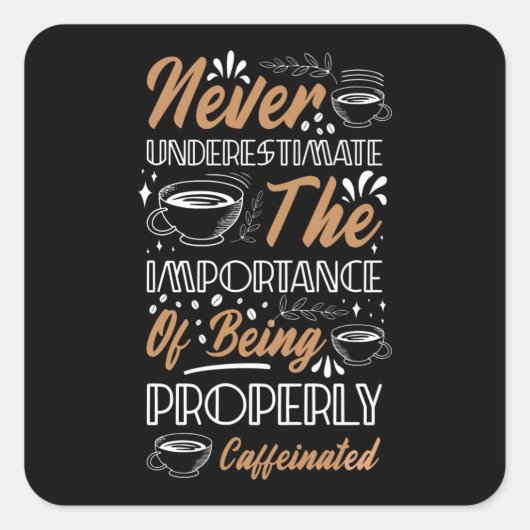 決してコーヒーを過小評価しない |コーヒーデザイン スクエアシール (正面)