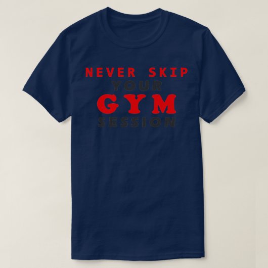 決してジムのセッションをスキップしない Tシャツ (デザイン正面)
