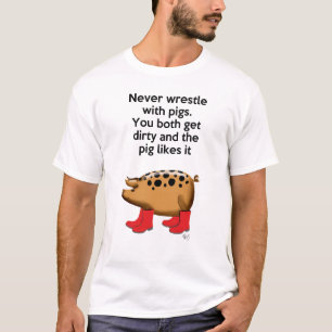 決してブタと苦闘しないで下さい Tシャツ