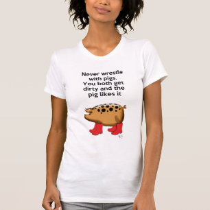 決してブタと苦闘しないで下さい Tシャツ