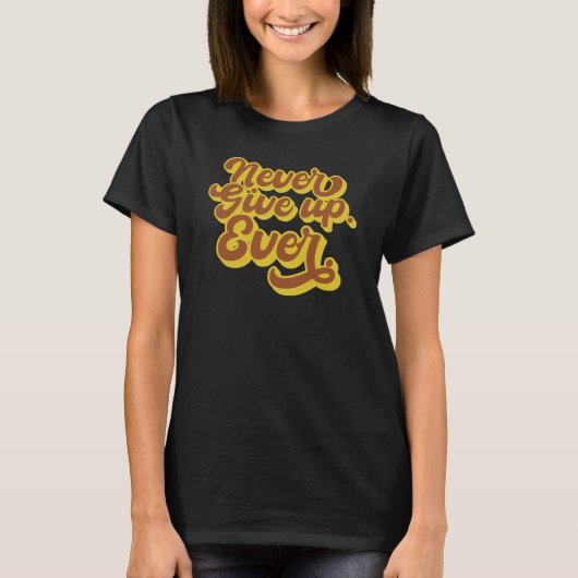 決して与え起きない。今まで。やる気を起こさせる引用文 Tシャツ (正面)