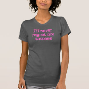 決して入れ墨のワイシャツを後悔しないで下さい Tシャツ