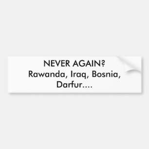 決して再度か。Rawanda、イラク、ボスニア、ダルフール…. バンパーステッカー