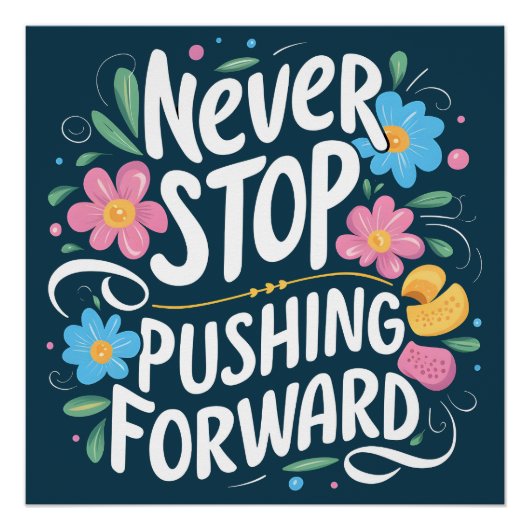 決して前に進むことを止めるな フローラル タイポグラフィ ポスター (正面)