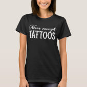 決して十分な入れ墨のTシャツ Tシャツ (正面)