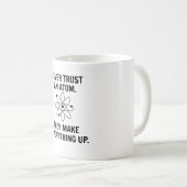 決して原子を信頼しないで下さい コーヒーマグカップ (正面右)