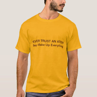 決して原子を信頼しないで下さい Tシャツ