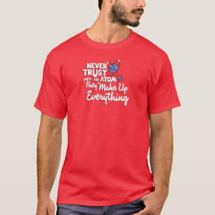 決して原子を信頼しないで下さい Tシャツ