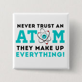 決して原子を、それら構成しますすべてを信頼しないで下さい 缶バッジ (正面)