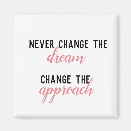 決して夢を変えず、アプローチをピンクに変える マグネット (正面)