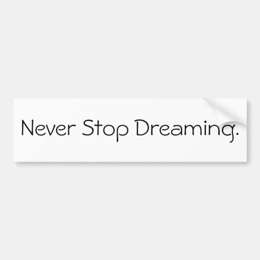 決して夢を見ることを止めないで下さい バンパーステッカー (正面)
