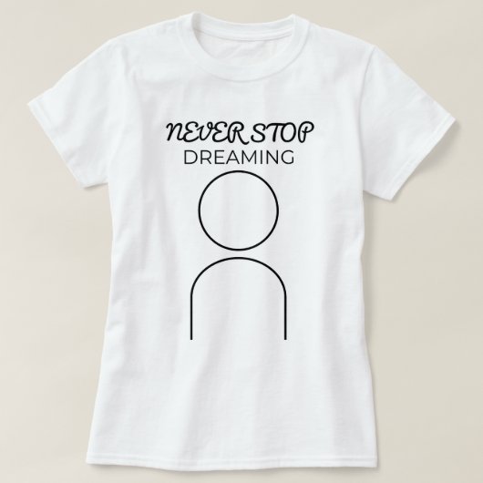 決して夢ストップを見ない | 写真 Tシャツ (デザイン正面)