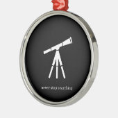 決して望遠鏡を捜すことを止めないで下さい メタルオーナメント (左)