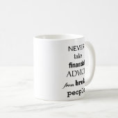 決して破綻した人々から財政アドバイスを受けない コーヒーマグカップ (正面右)