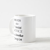 決して破綻した人々から財政アドバイスを受けない コーヒーマグカップ (正面左)
