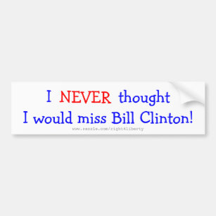 決して私を恋しく思いますBill Clintonを考えませんでした バンパーステッカー