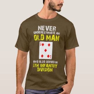 決して老人の第5歩兵部隊を過少見積りしないで下さい Tシャツ