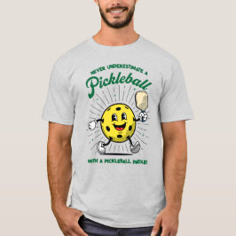決して過小評価しない – PICKLEBALL MASCOT Tシャツ