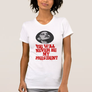 決して、彼は決して私の大統領ではないです Tシャツ
