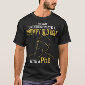 決してPhdの気難しい老人を過少見積りしないで下さい Tシャツ (正面)