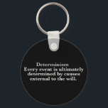 決定論の定義No Free Will Determinist キーホルダー<br><div class="desc">決定論の科学者または哲学者の定義は、すべてのイベントが最終的に意志の外部の原因によって決定されることである。全てが予め決められているので、自由意志は幻想であるという決定的な信念である。この哲学的キーチェーンは、あらゆる原因はそれ自体が以前の原因の影響であるという学説を示している。面白い哲学。</div>