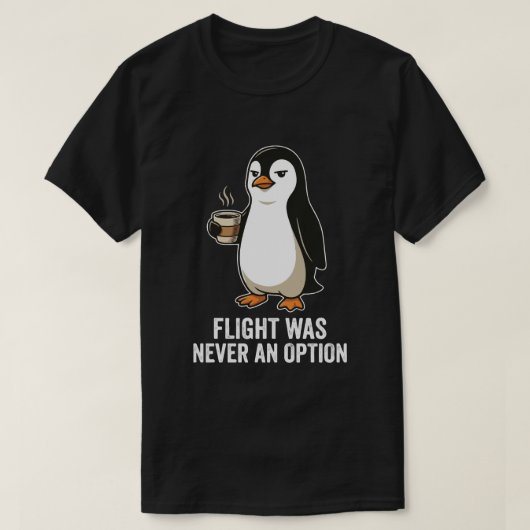 決意したペンギンの飛行は選択肢にありませんでした Tシャツ (デザイン正面)