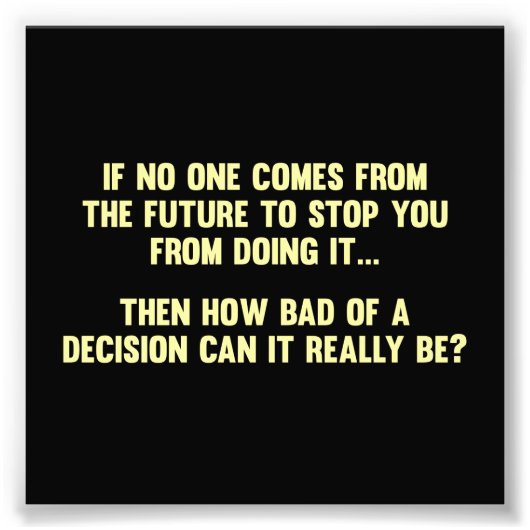 決断が本当にどれほど悪いのか? フォトプリント (正面)