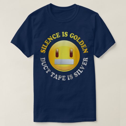 沈黙はゴールデン、ダクトテープはシルバーシャツ Tシャツ (デザイン正面)