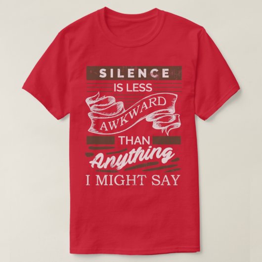 沈黙は私が言うほど厄介ではない Tシャツ (デザイン正面)