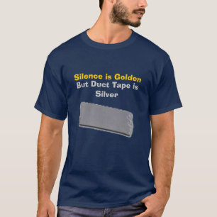沈黙は金ですが、ガムテープは銀です Tシャツ