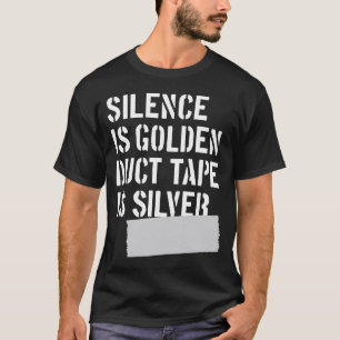 沈黙は金、ガムテープです銀です Tシャツ