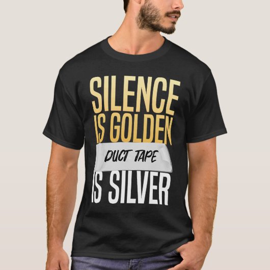 沈黙は黄金のダクトテープは銀皮肉である Tシャツ (正面)