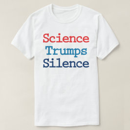 沈黙より科学を - トランプ大統領に反対 Tシャツ