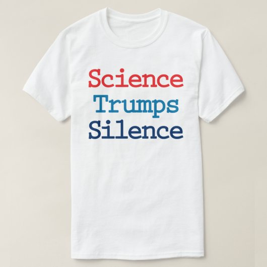 沈黙より科学を - トランプ大統領に反対 Tシャツ (デザイン正面)