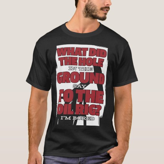 油掘削笑わされる破砕油田 Tシャツ (正面)