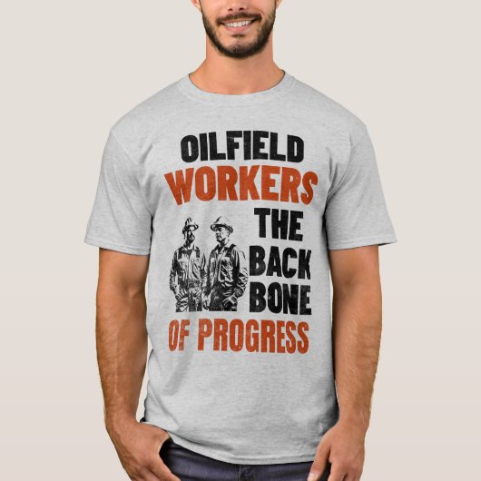 油田労働者の進歩のバックボーン油田 Tシャツ (正面)