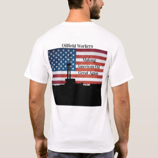 油田労働者 – 再びアメリカの油を素晴らし作る Tシャツ