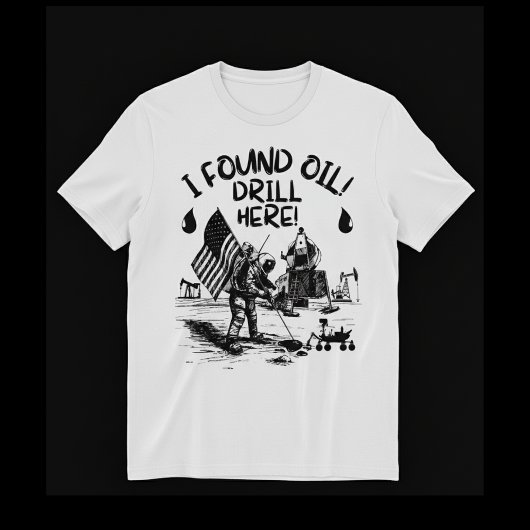 油田発見!ここを掘れ! Tシャツ