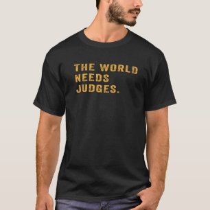 法学者のことわざ世界は裁判官を必要とするジュッドのための引用文 Tシャツ