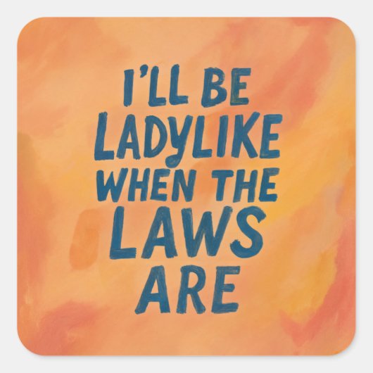 法律がある時はレディのような，フェミニストはっきりしたポスター スクエアシール (正面)