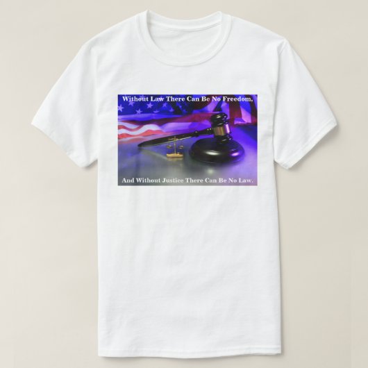 法律がなければ自由も自由も… Tシャツ (デザイン正面)