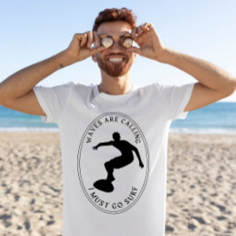 波の呼び出し私は行かなければならないsurfモノクログラフィック tシャツ