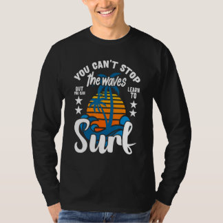 波は止められないけれど、サーフィンはできる Tシャツ
