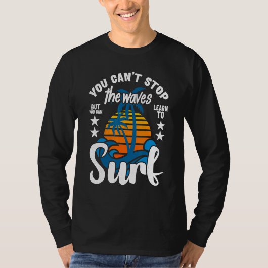 波は止められないけれど、サーフィンはできる Tシャツ (正面)