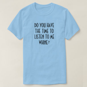 泣き言を言う聞時間は? Tシャツ