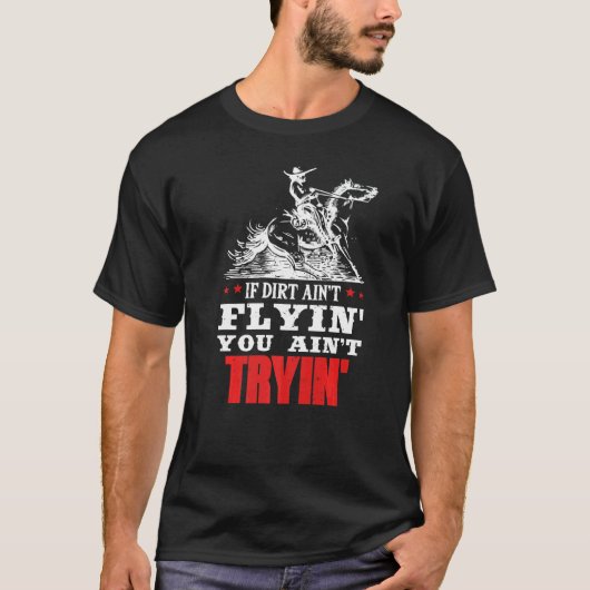 泥が舞い上がらなきゃ馬も雄牛も乗馬しない メンズ レディース Tシャツ (正面)